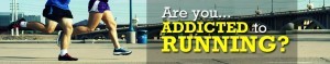 Are You Addicted To Running?